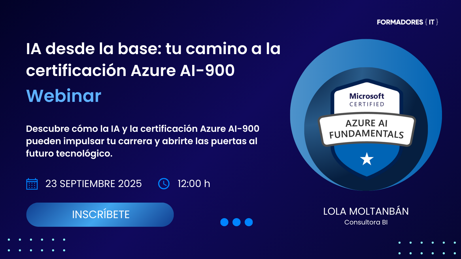 Webinar Inteligencia Artificial: Todo empieza por la base. Preparación a la certificación de Azure AI Fundamentals AI-900.